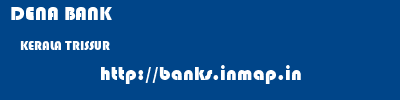 DENA BANK  KERALA TRISSUR    banks information 